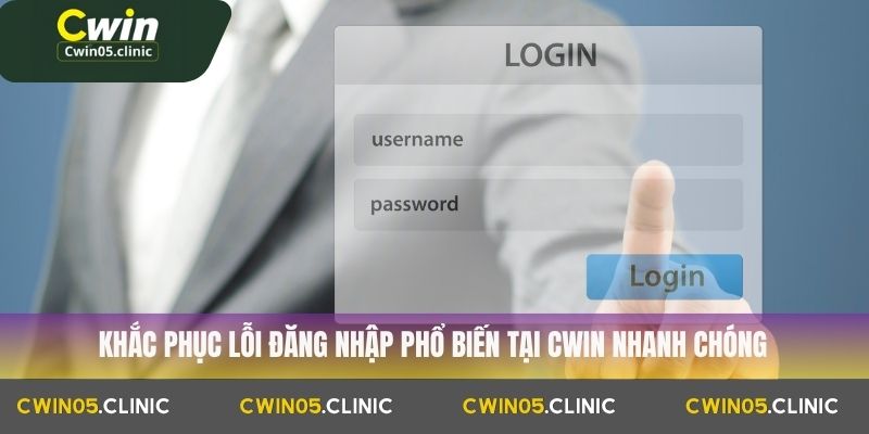 Đăng Nhập Cwin 2 Khắc phục lỗi đăng nhập phổ biến tại Cwin nhanh chóng