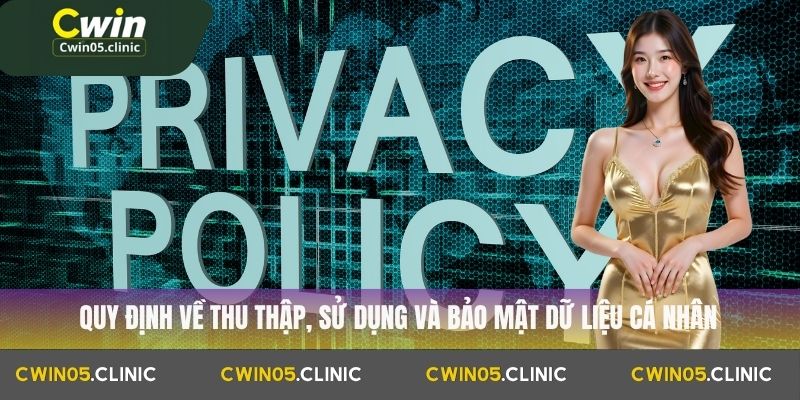 Quy định về thu thập, sử dụng và bảo mật dữ liệu cá nhân