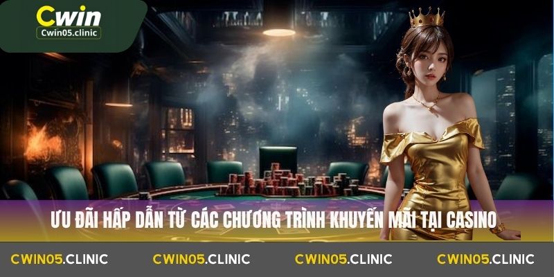 Ưu đãi hấp dẫn từ các chương trình khuyến mãi tại Casino 
