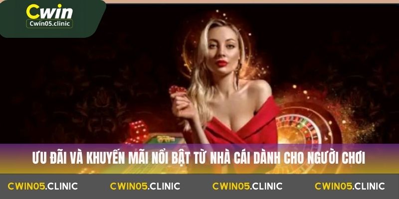Ưu đãi và khuyến mãi nổi bật từ nhà cái dành cho người chơi
