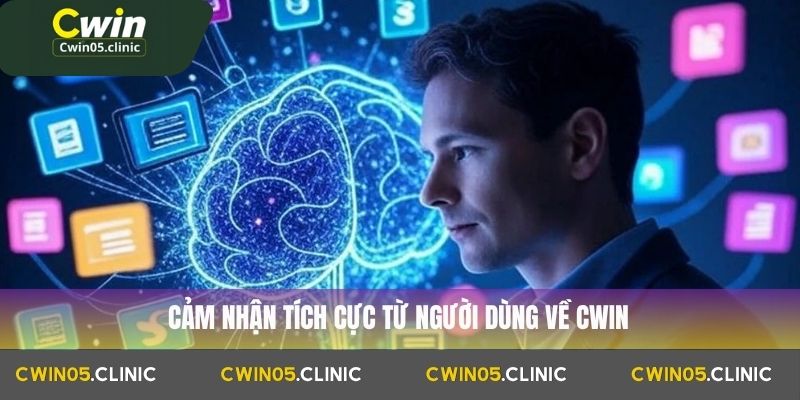 Cảm nhận tích cực từ người dùng về Cwin