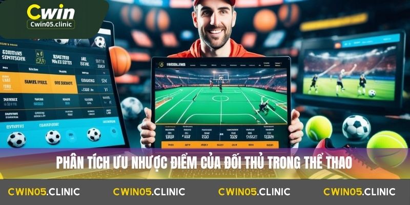 Phân tích ưu nhược điểm của đối thủ trong thể thao