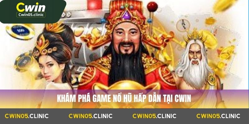 Khám phá game nổ hũ hấp dẫn tại Cwin