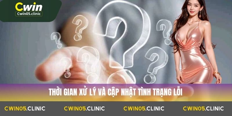 Câu Hỏi Thường Gặp 3 Thời gian xử lý và cập nhật tình trạng lỗi