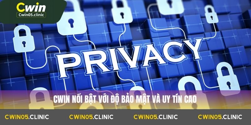 Cwin nổi bật với độ bảo mật và uy tín cao