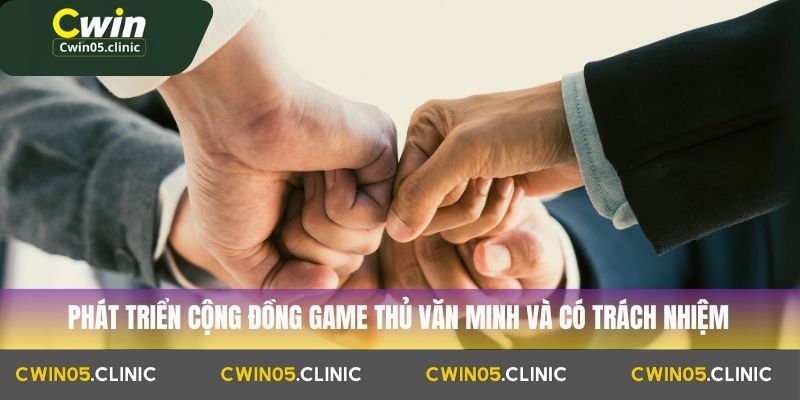 Phát triển cộng đồng game thủ văn minh và có trách nhiệm