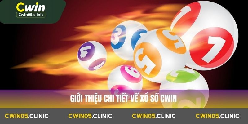 XỔ SỐ 1 Giới thiệu chi tiết về xổ số Cwin